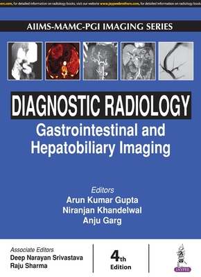 Diagnostic Radiology: Gastrointestinal and Hepatobiliary Imaging - Gupta, Arun Kumar, and Khandelwal, Niranjan, and Garg, Anju