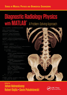 Diagnostic Radiology Physics with Matlab(r): A Problem-Solving Approach