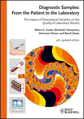 Diagnostic Samples: From the Patient to the Laboratory: The Impact of Preanalytical Variables on the Quality of Laboratory Results - Guder, Walter G, and Narayanan, Sheshadri, and Wisser, Hermann