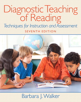 Diagnostic Teaching of Reading: Techniques for Instruction and Assessment - Walker, Barbara