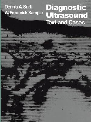 Diagnostic Ultrasound: Text and Cases - Sarti, D a (Editor), and Sample, W F (Editor)
