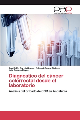 Diagnostico del cncer colorrectal desde el laboratorio - Garc?a Ruano, Ana Bel?n, and Garc?a Chileme, Soledad, and Reyes, Luis Romero