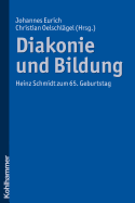 Diakonie Und Bildung: Heinz Schmidt Zum 65. Geburtstag - Eurich, Johannes (Editor), and Oelschlagel, Christian (Editor)