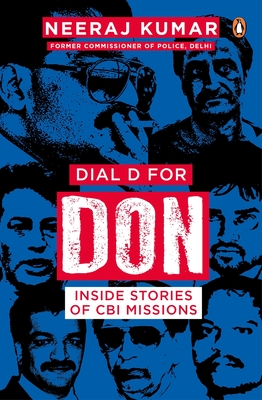 Dial D for Don: Inside Stories of CBI Case Missions - Kumar, Neeraj