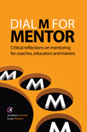 Dial M for Mentor: Critical Reflections on Mentoring for Coaches, Educators and Trainers