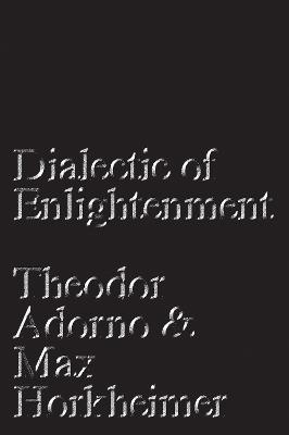 Dialectic of Enlightenment - Horkheimer, Max, and Adorno, Theodor, and Cumming, John (Contributions by)