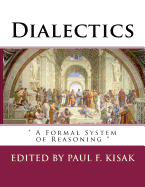 Dialectics: " A Formal System of Reasoning "