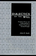 Dialectics of the Will: Freedom, Power, and Understanding in Modern French and German Thought