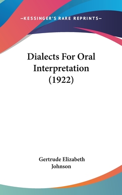 Dialects For Oral Interpretation (1922) - Johnson, Gertrude Elizabeth