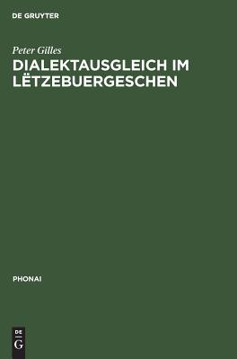 Dialektausgleich im Ltzebuergeschen - Gilles, Peter