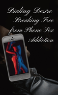 Dialing Desire: Breaking Free from Phone Sex Addiction