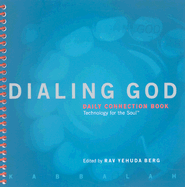 Dialing God: Daily Connection Book - Berg, Rav Yehuda (Editor)