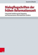 Dialogflugschriften Der Fruhen Reformationszeit: Literarische Fortfuhrung Der Disputation Und Resonanzraume Reformatorischen Denkens