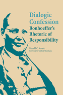 Dialogic Confession: Bonhoeffer's Rhetoric of Responsibility