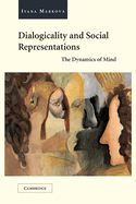 Dialogicality and Social Representations: The Dynamics of Mind