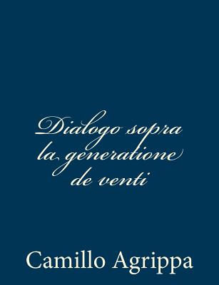 Dialogo Sopra La Generatione de Venti - Agrippa, Camillo