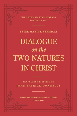 Dialogue on the Two Natures in Christ - Vermigli, Peter Martyr