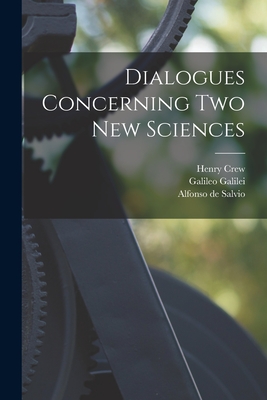 Dialogues Concerning two new Sciences - Galilei, Galileo, and Crew, Henry, and Salvio, Alfonso de