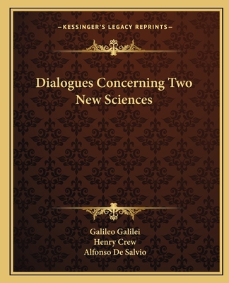 Dialogues Concerning Two New Sciences - Galilei, Galileo, and Crew, Henry (Translated by), and Salvio, Alfonso de (Translated by)