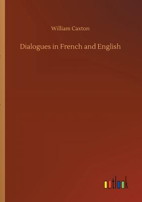 Dialogues in French and English - Caxton, William