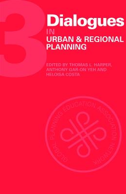 Dialogues in Urban and Regional Planning: Volume 3 - Harper, Thomas (Editor), and Gar-On Yeh, Anthony (Editor), and Costa, Heloisa (Editor)