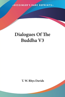 Dialogues Of The Buddha V3 - Davids, T W Rhys (Translated by)