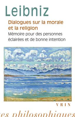 Dialogues Sur La Morale Et La Religion - Leibniz, Gottfried Wilhelm