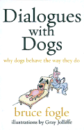 Dialogues with Dogs: Why Dogs Behave the Way They Do