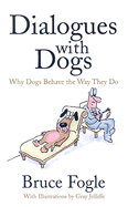 Dialogues with Dogs: Why Dogs Behave the Way They Do