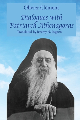 Dialogues with Patriarch Athenagoras - Clment, Olivier, and Ingpen, Jeremy N (Translated by)