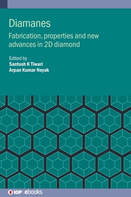 Diamane: Fabrication, properties and new advances in 2D diamond - Tiwari, Santosh K. (Editor), and Nayak, Arpan Kumar (Editor)
