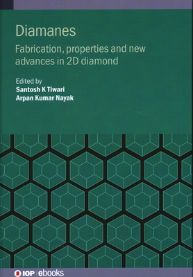 Diamane: Fabrication, properties and new advances in 2D diamond - Tiwari, Santosh K. (Editor), and Nayak, Arpan Kumar (Editor)