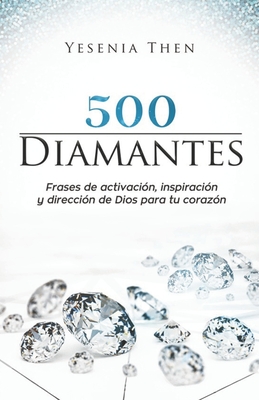 Diamantes: 500 frases de activacin, inspiracin, y direccin de Dios para tu corazn - Then, Yesenia