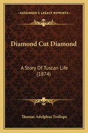 Diamond Cut Diamond: A Story Of Tuscan Life (1874)