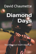 Diamond Days: Stories About Youth Baseball
