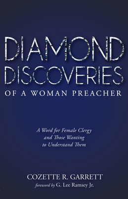 Diamond Discoveries of a Woman Preacher - Garrett, Cozette R, and Ramsey, G Lee, Jr. (Foreword by)