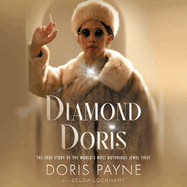 Diamond Doris Lib/E: The True Story of the World's Most Notorious Jewel Thief