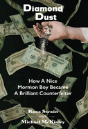 Diamond Dust: How A Nice Mormon Boy Became A Brilliant Counterfeiter