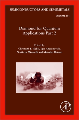 Diamond for Quantum Applications Part 2: Volume 104 - Aharonovich, Igor, and Nebel, Christoph E, and Mizuochi, Norikazu