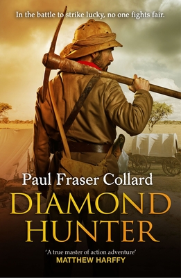 Diamond Hunter (Jack Lark, Book 11): Diamond Mines of South Africa, 1871 - Collard, Paul Fraser