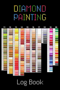 Diamond Painting Log Book: [expanded Version] Notebook to Track DP Art Projects - Color Chart Design