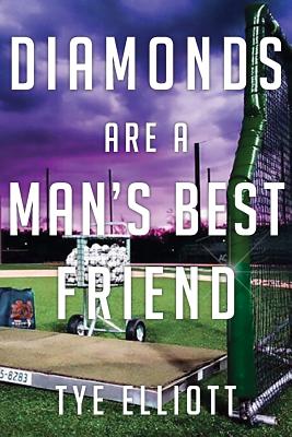 Diamonds Are a Man's Best Friend: A Baseball Family Journey - Elliott, Tye Michael, and Elliott, Mitchell Dane (Editor)