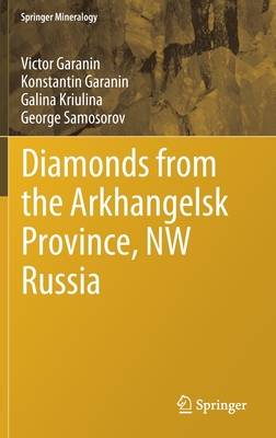 Diamonds from the Arkhangelsk Province, NW Russia - Garanin, Victor, and Garanin, Konstantin, and Kriulina, Galina