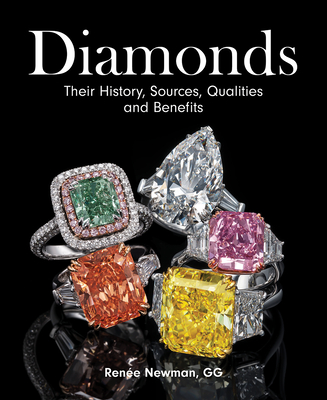 Diamonds: Their History, Sources, Qualities and Benefits - Newman, Renee