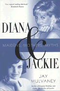 Diana and Jackie: Maidens, Mothers, Myths