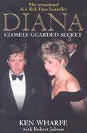 Diana: Closely Guarded Secret - Wharfe, Ken, and Jobson, Robert