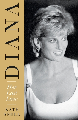 Diana: Her Last Love - Snell, Kate