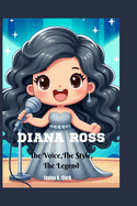 Diana Ross: The Voice, The Style, The Legend
