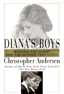 Diana's Boys: William and Harry and the Mother They Loved - Anderson, Christopher, Dr.