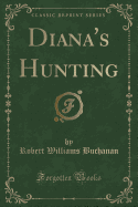 Diana's Hunting (Classic Reprint)